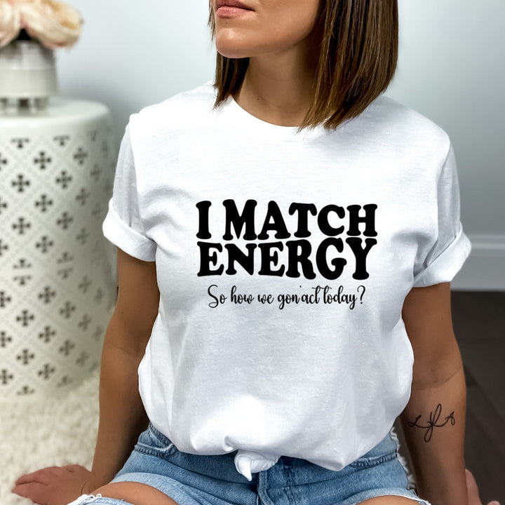 I Match Energy - Bella Canvas
