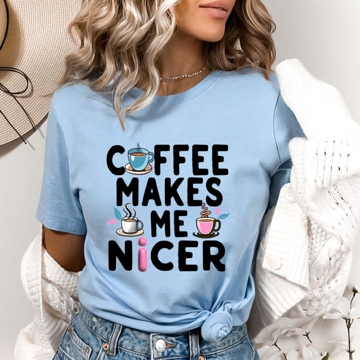 Coffee Makes Me Nicer - Bella Canvas