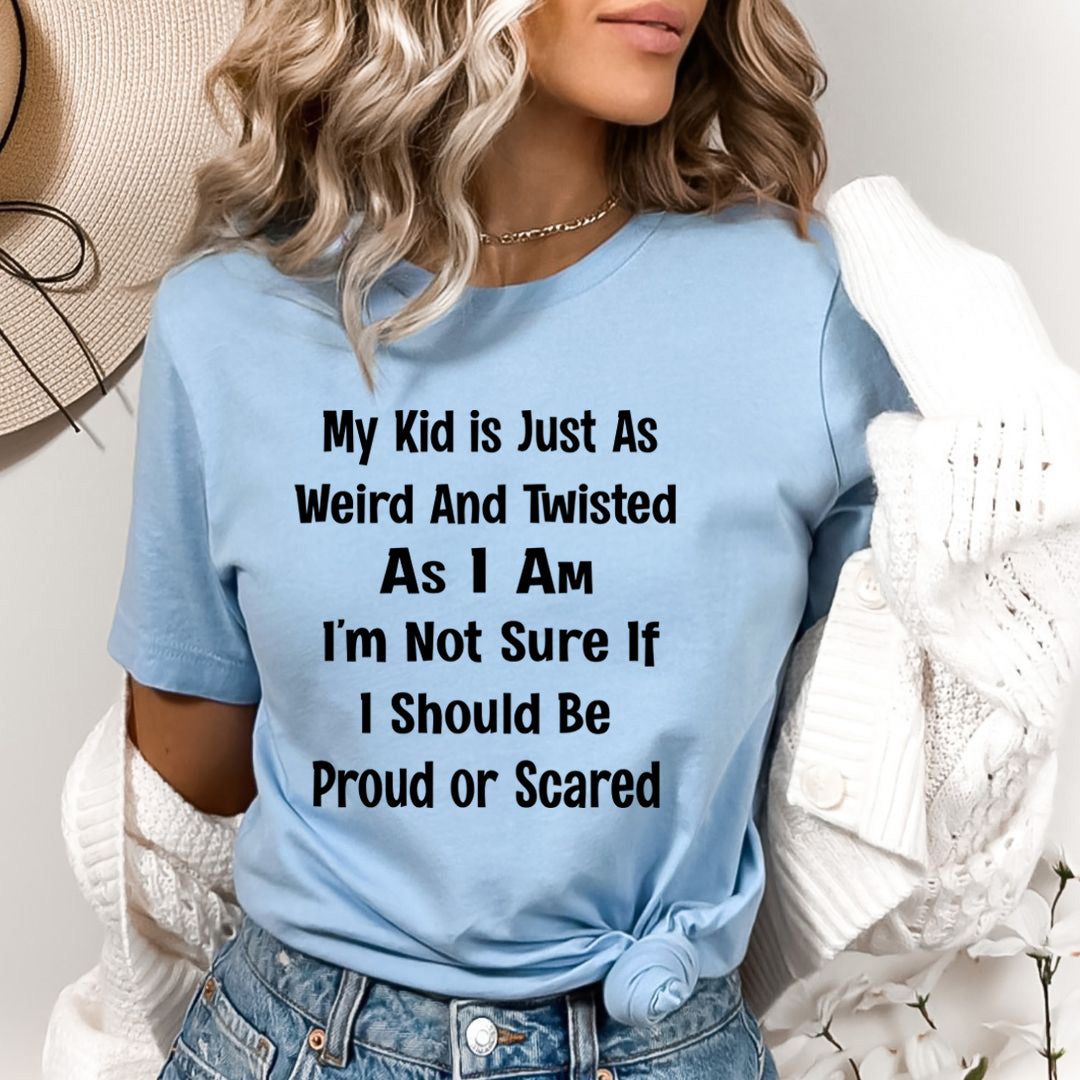 My Kid Is Just As Weird And Twisted - Bella Canvas