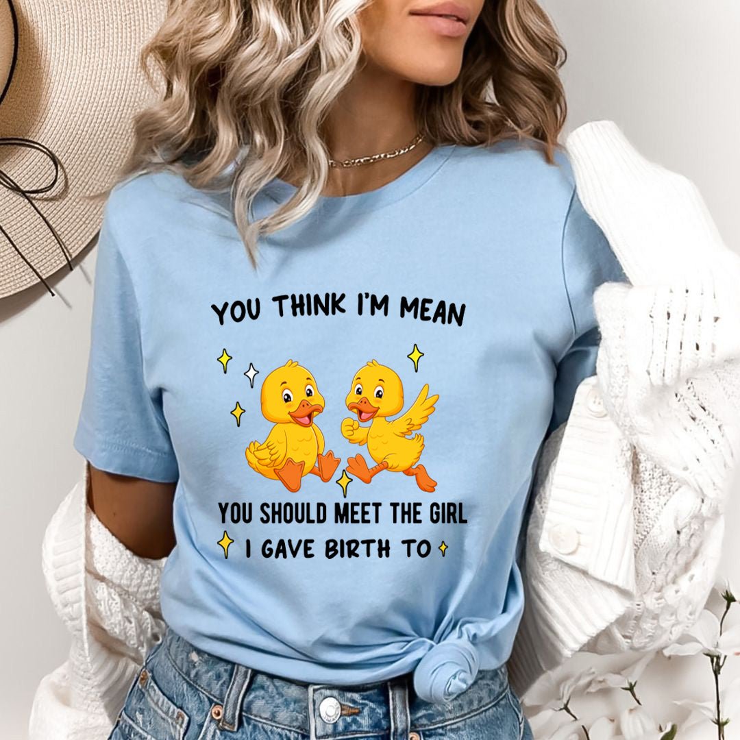 You Think I'm Mean - Bella Canvas