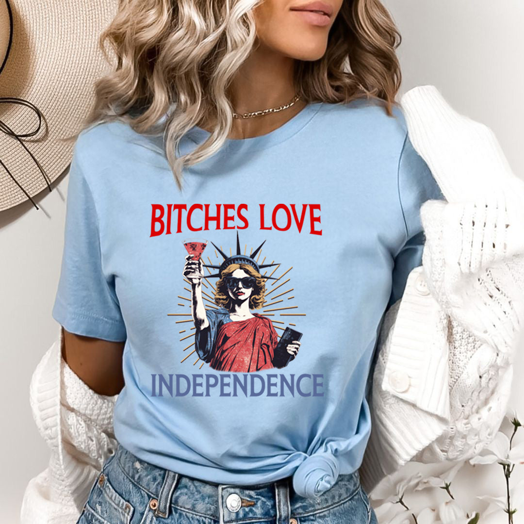 Bitches Love Independence - Bella Canvas