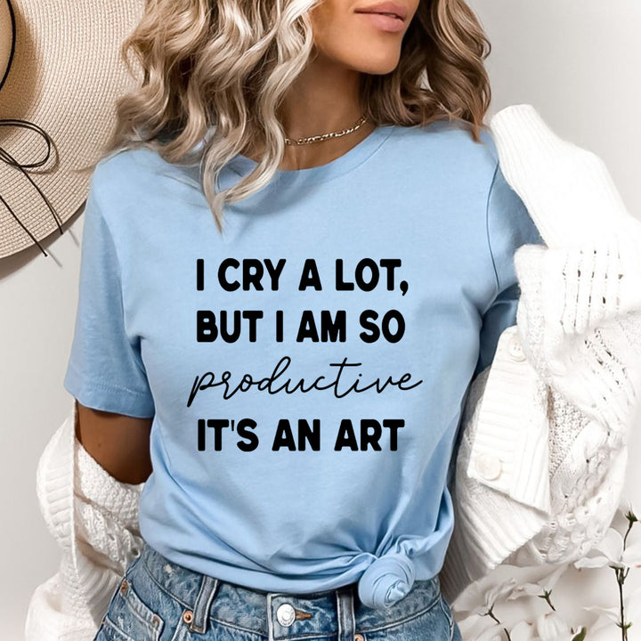 I Cry A Lot But I Am So Productive - Bella Canvas