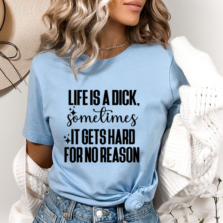 Life Is A Dick - Bella Canvas