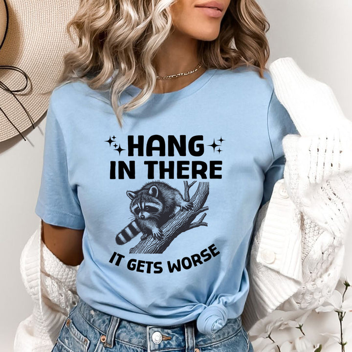 Hang In There It Gets Worse - Bella Canvas
