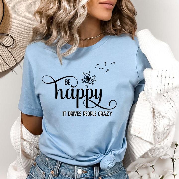 Be Happy It Drives People Crazy - Bella Canvas