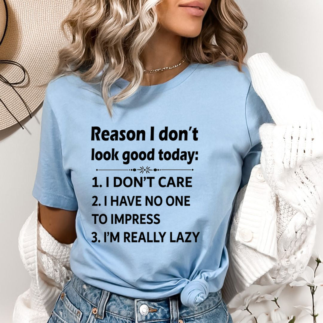 Reason I Don't Look Good Today - Bella Canvas