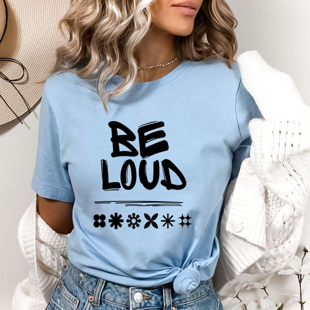 Be Loud - Bella Canvas
