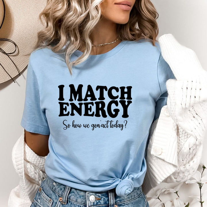 I Match Energy - Bella Canvas