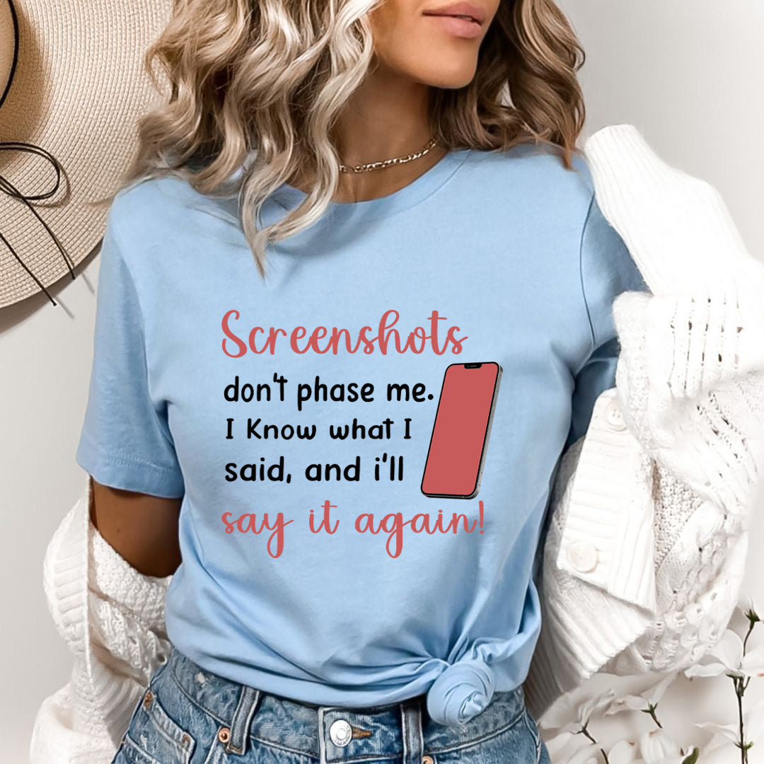 Screenshots Don't Phase Me - Bella Canvas