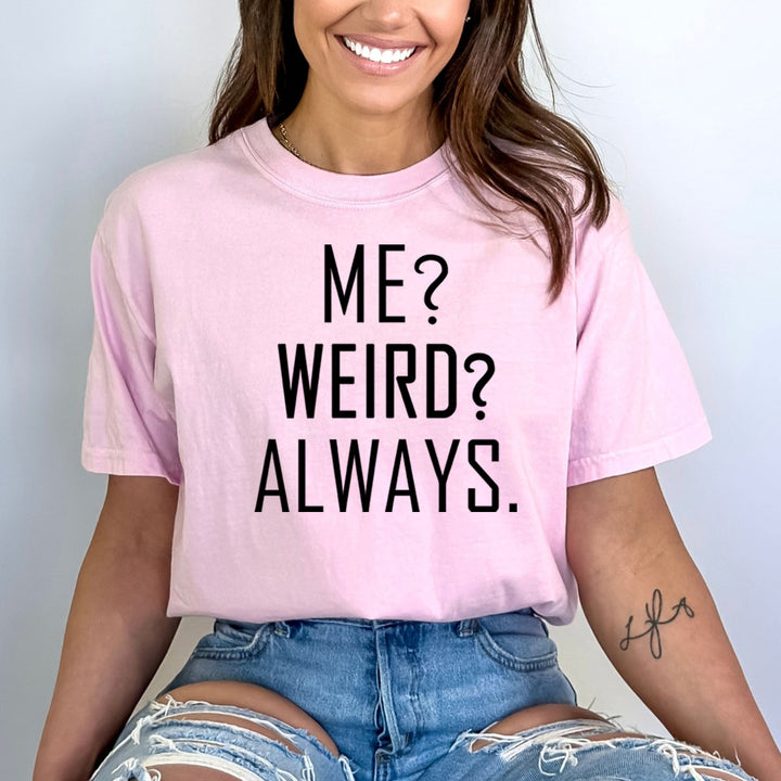 Me? Weird? Always - Bella Canvas