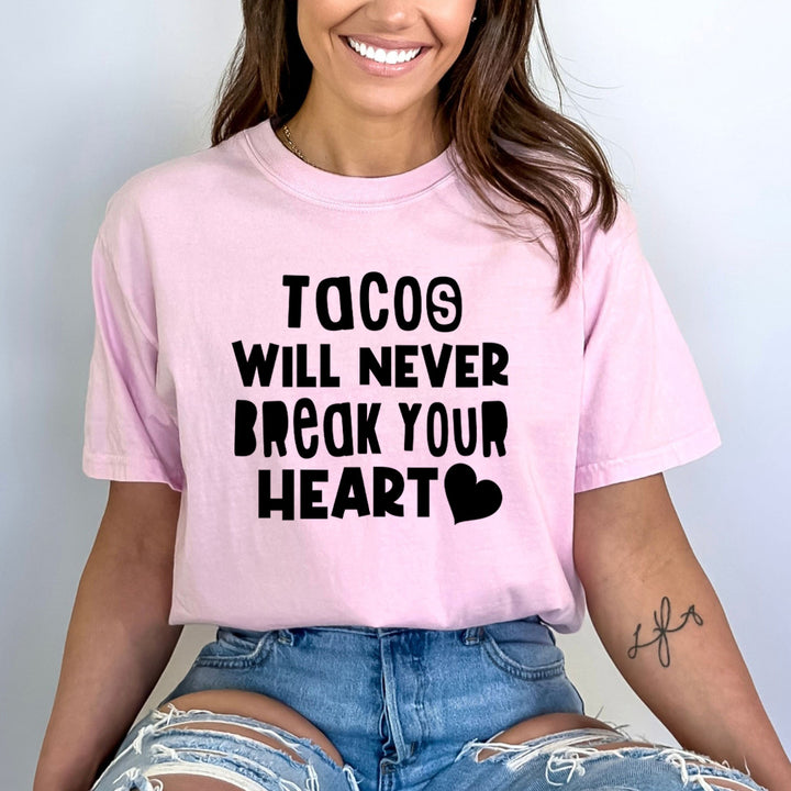 Tacos Will Never Break Your Heart - Bella Canvas