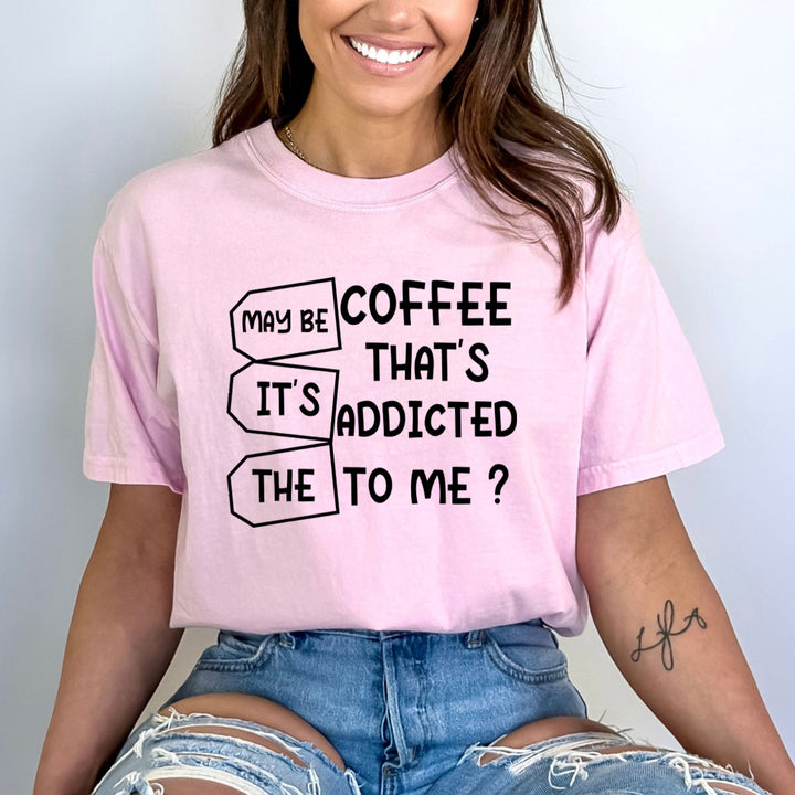 May Be It's The Coffee - Bella Canvas