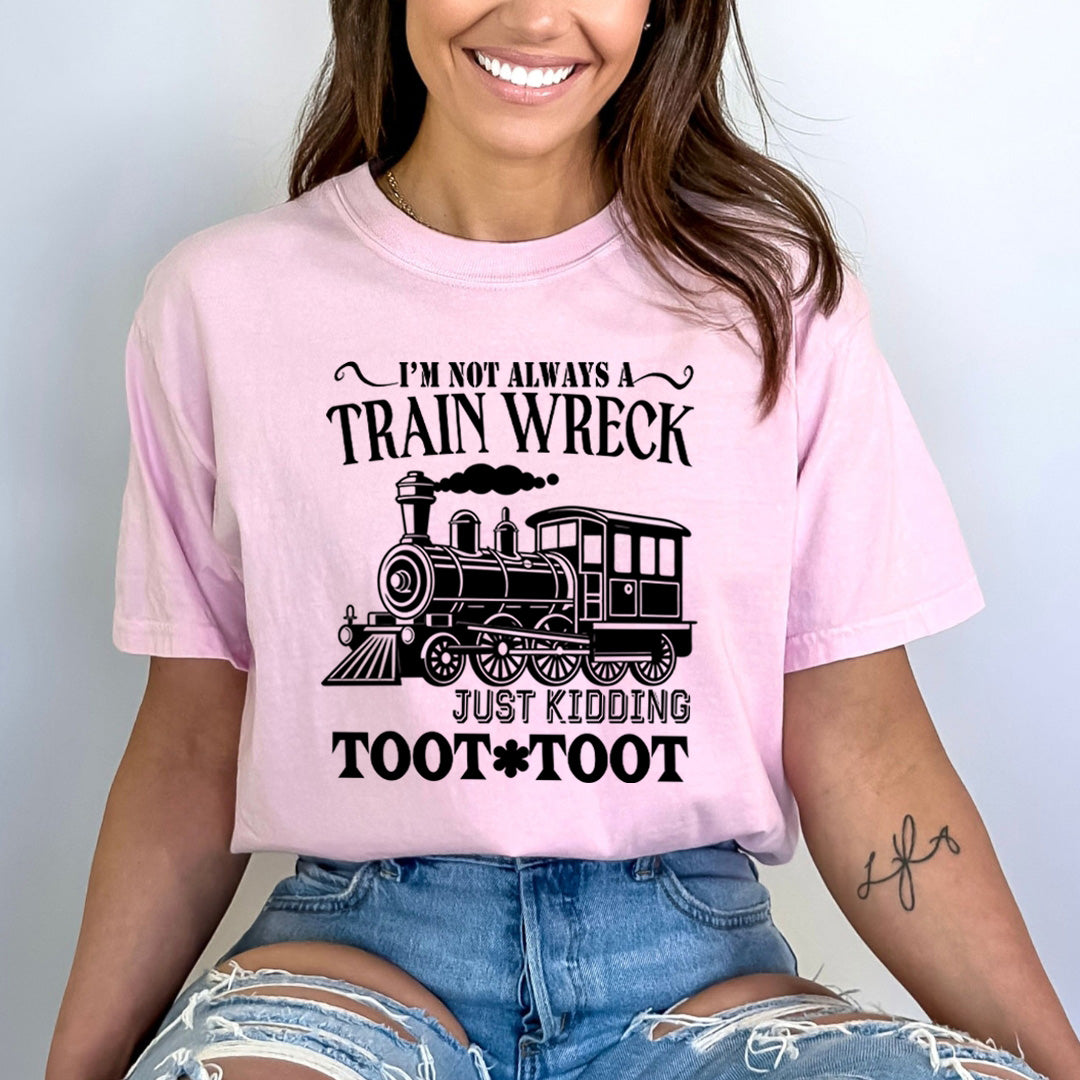 I'm Not Always A Train Wreck - Bella Canvas