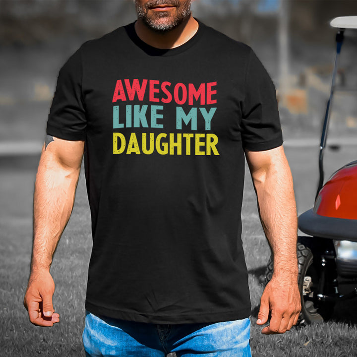 Awesome Like My Daughter - Men's Tee