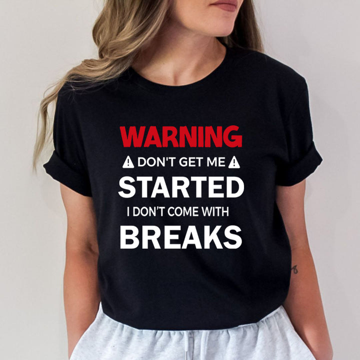 Warning Don't get Me Started - Bella Canvas
