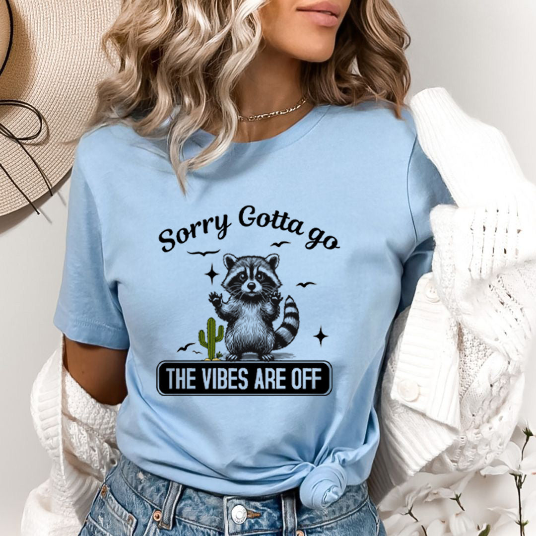 Sorry Gotta Go The Vibes Are Off - Bella Canvas