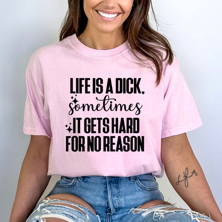 Life Is A Dick - Bella Canvas