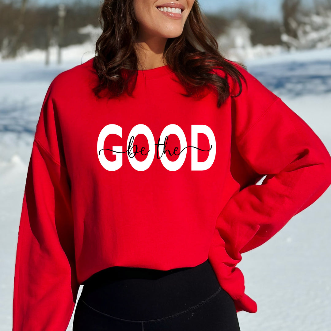 Be The Good -  Sweatshirt
