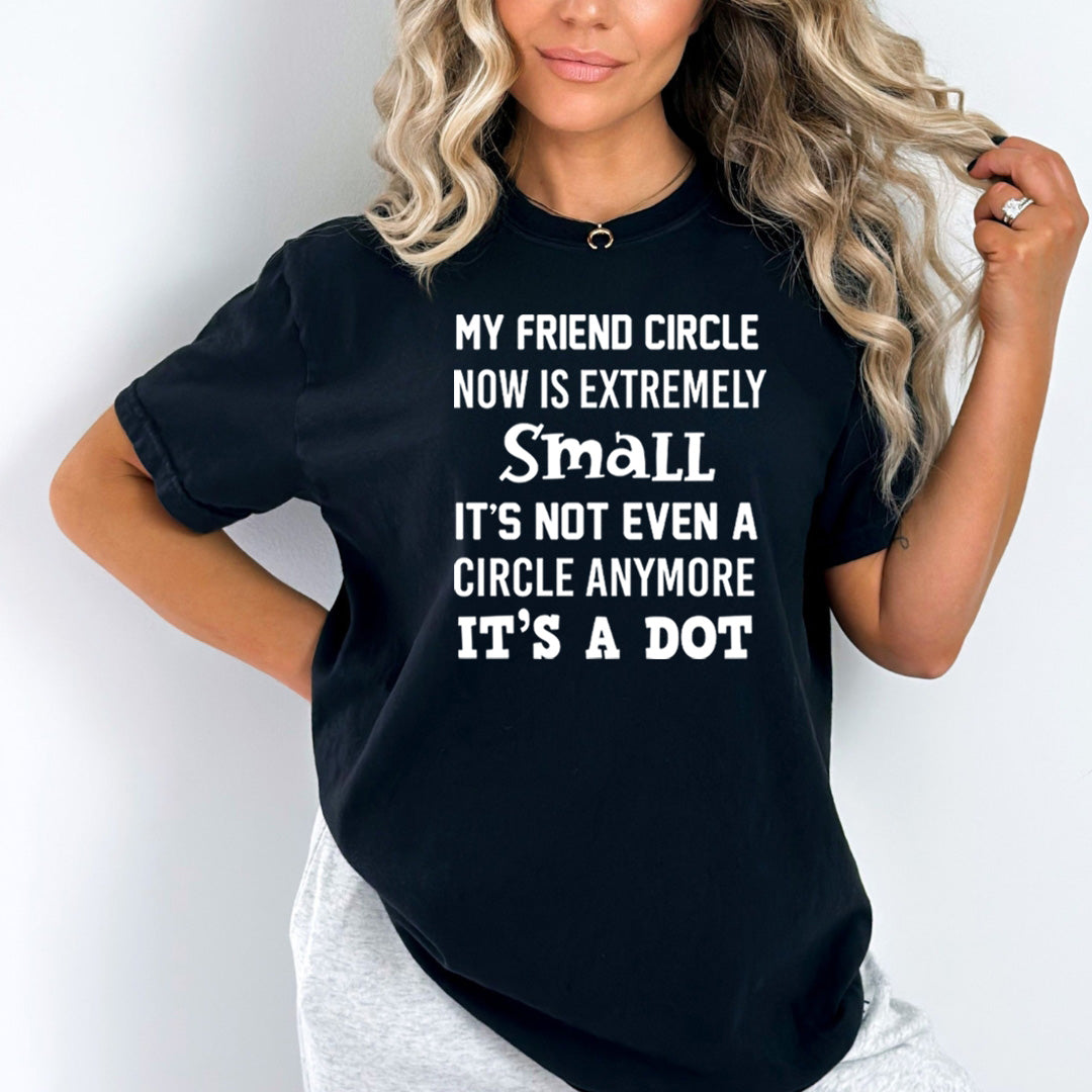My Friend Circle Now Is Extremely Small - Bella Canvas