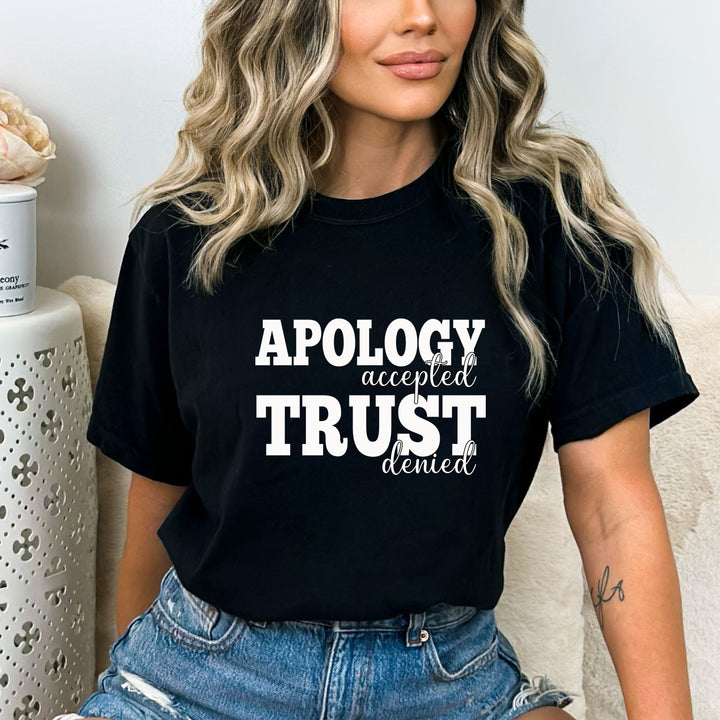 Apology Accepted Trust Denied - Bella canvas