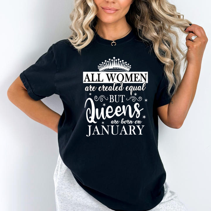 All Women Are Created Equal But Queens are Born On January - Unisex T-Shirt