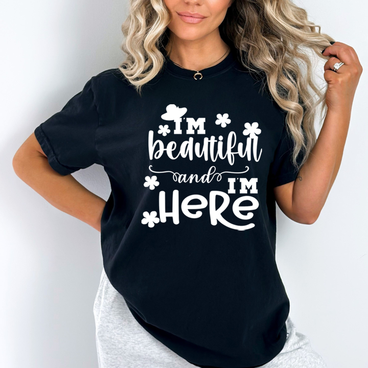 I'm Beautiful And I'm Here - Unisex T-Shirt