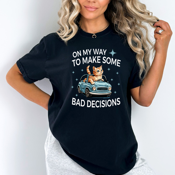 To Make Some Bad Decision - Unisex T-Shirt