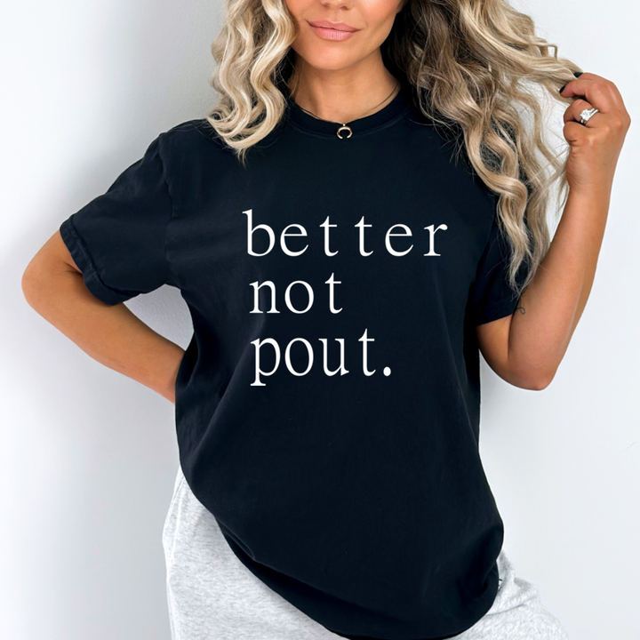 Better Not Pout- Unisex T-Shirt