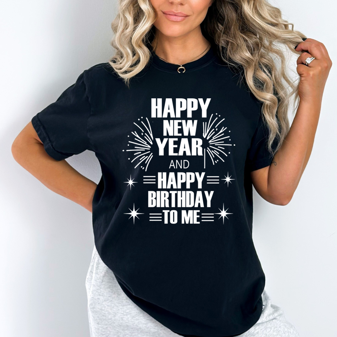Happy New Year And Happy Birthday - Unisex T-Shirt