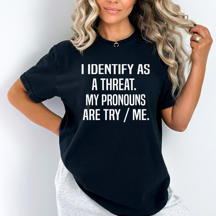 I Identify As A Threat - Unisex T-Shirt