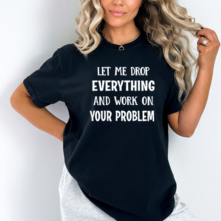 Let Me Drop Everything - Bella Canvas