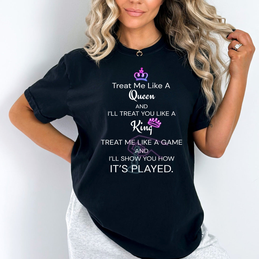 Treat Me Like A Queen - Unisex T-Shirt