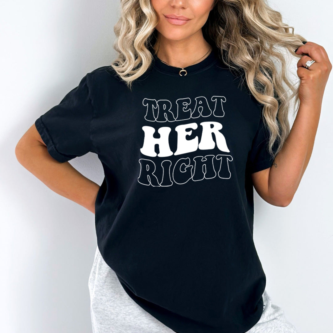 Treat Her Right - Bella Canvas