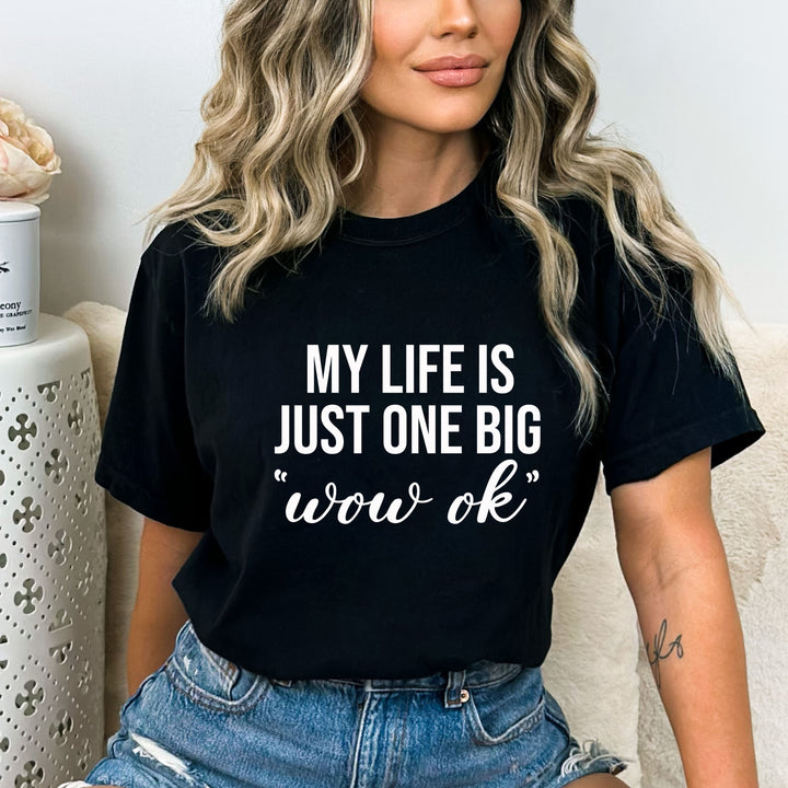 My Life Is Just One Big Wow  - Bella canvas