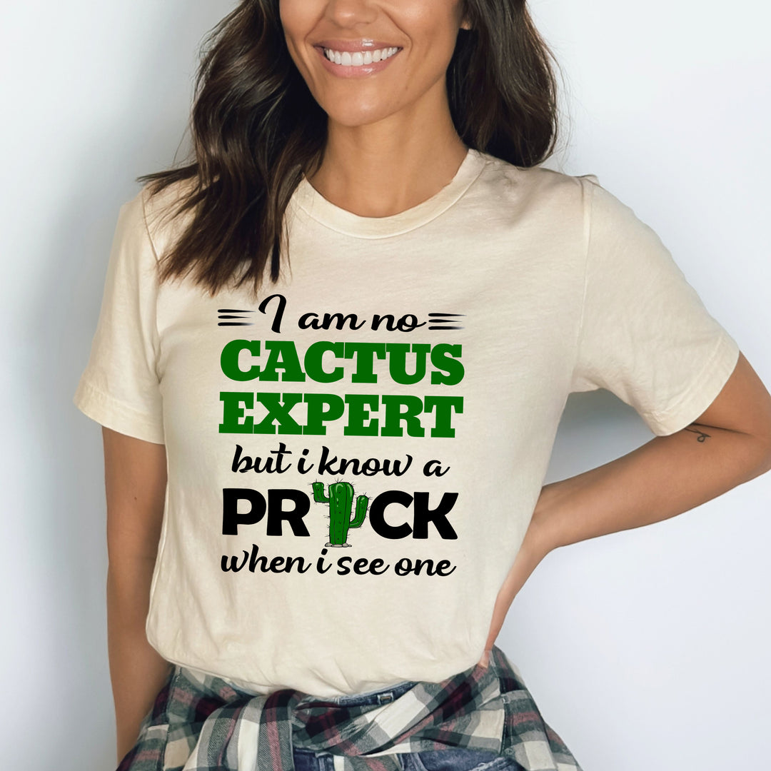 " I am no Cactus Expert " - Bella Canvas T-Shirt