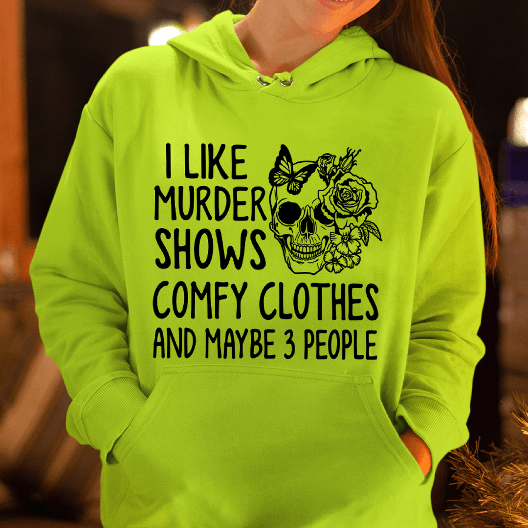 "I LIKE MURDER SHOWS AND COMFY CLOTHES"- Hoodie & Sweatshirt.