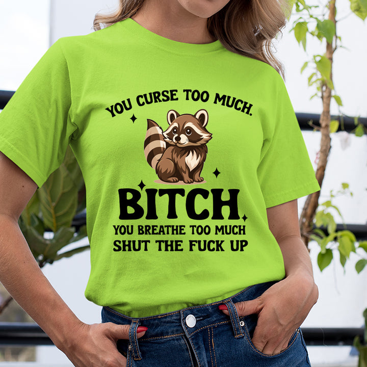 You Breath Too Much - Unisex T-Shirt