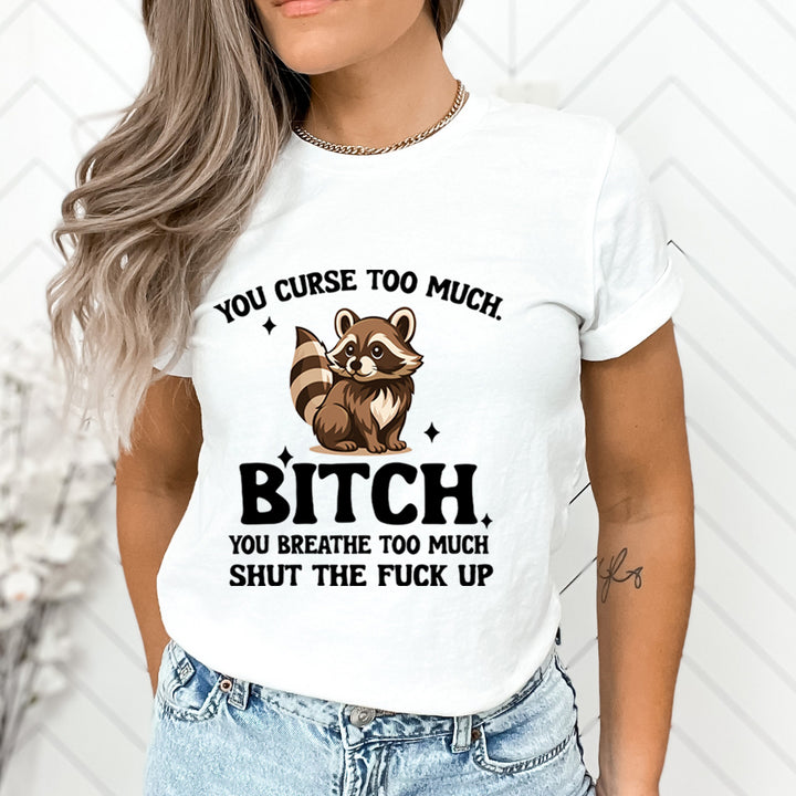 You Breath Too Much - Unisex T-Shirt
