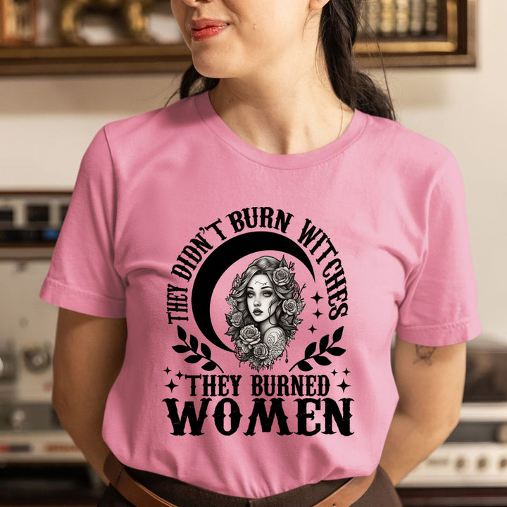 They Didn't Burn Witches - Unisex T-Shirt