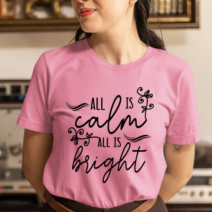 All Is Calm All Is Bright - Unisex T-Shirt