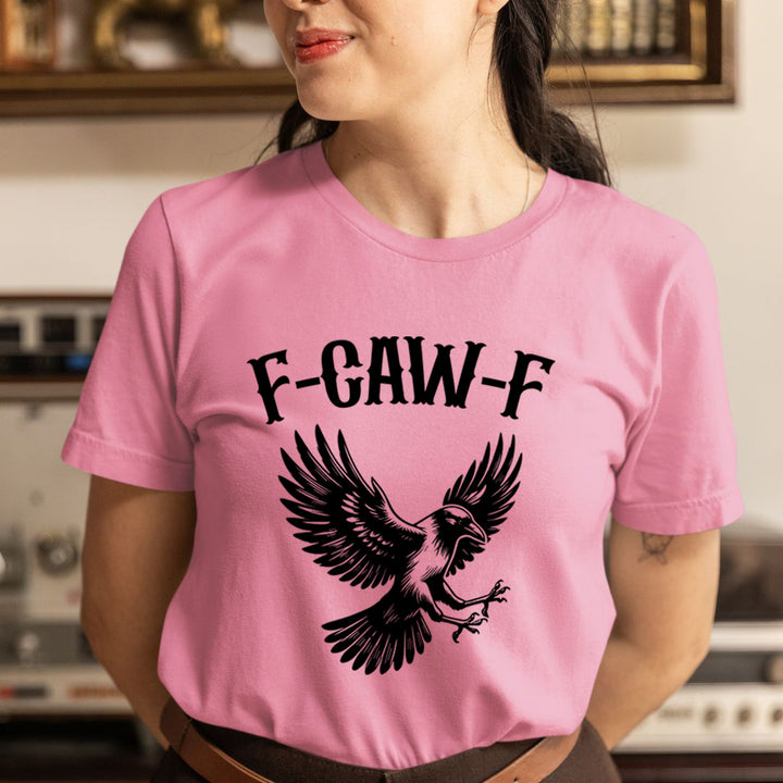 F-Caw-F - Unisex T-Shirt