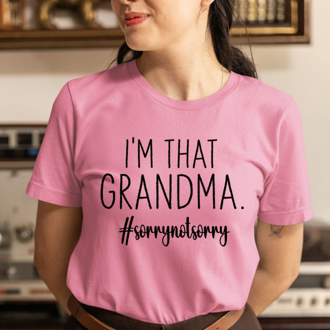 I'm That Grandma #sorrynotsorry - Unisex T-Shirt