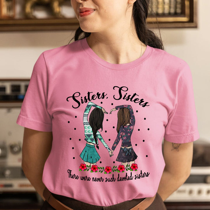 Sisters Sisters - Unisex T-Shirt