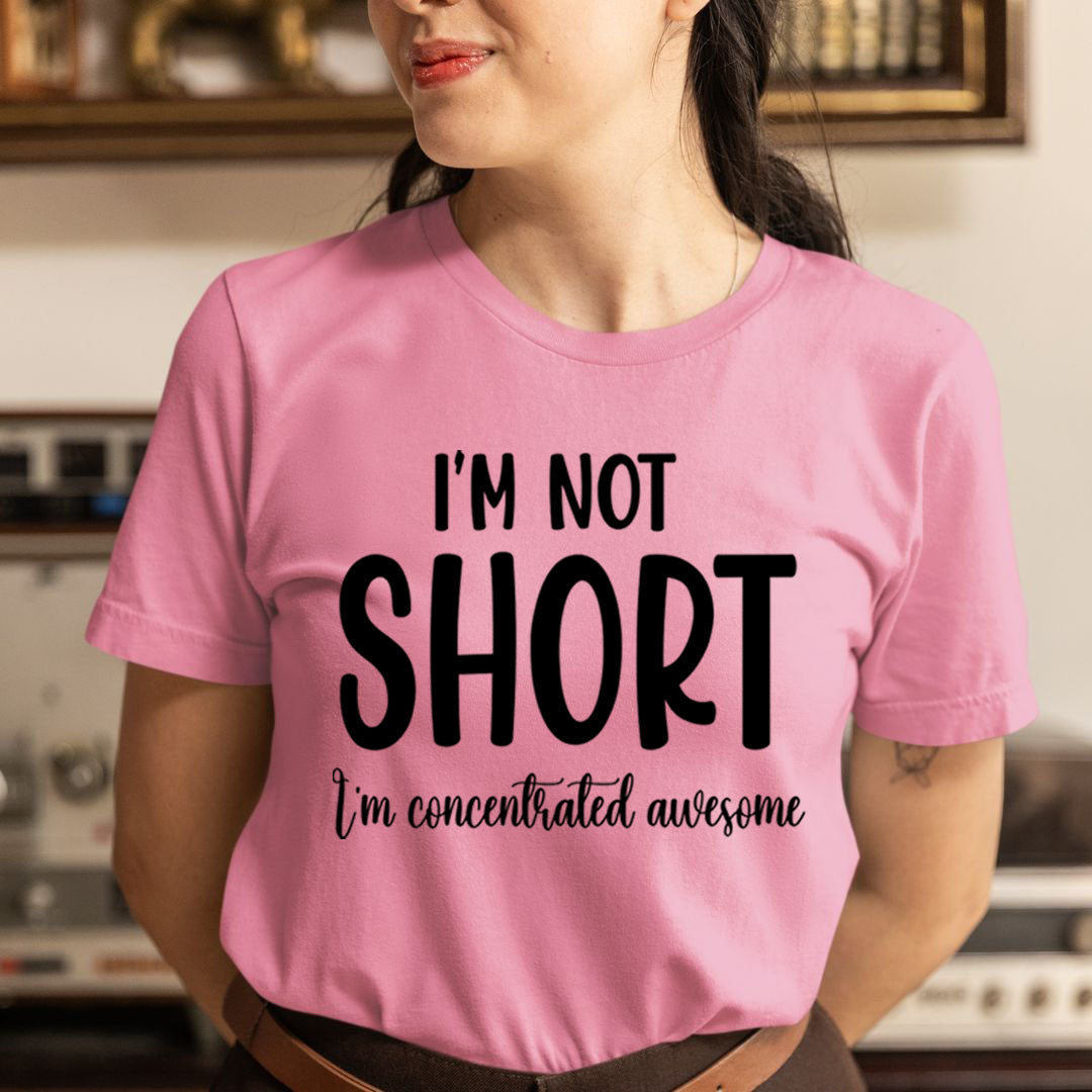I'm Not Short - Unisex T-Shirt