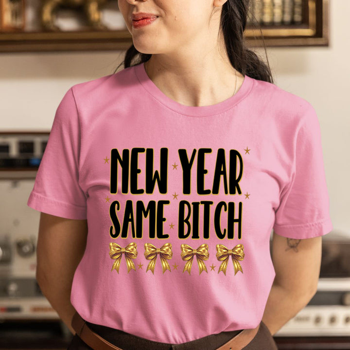 New Year Same Bitch - Unisex T-Shirt