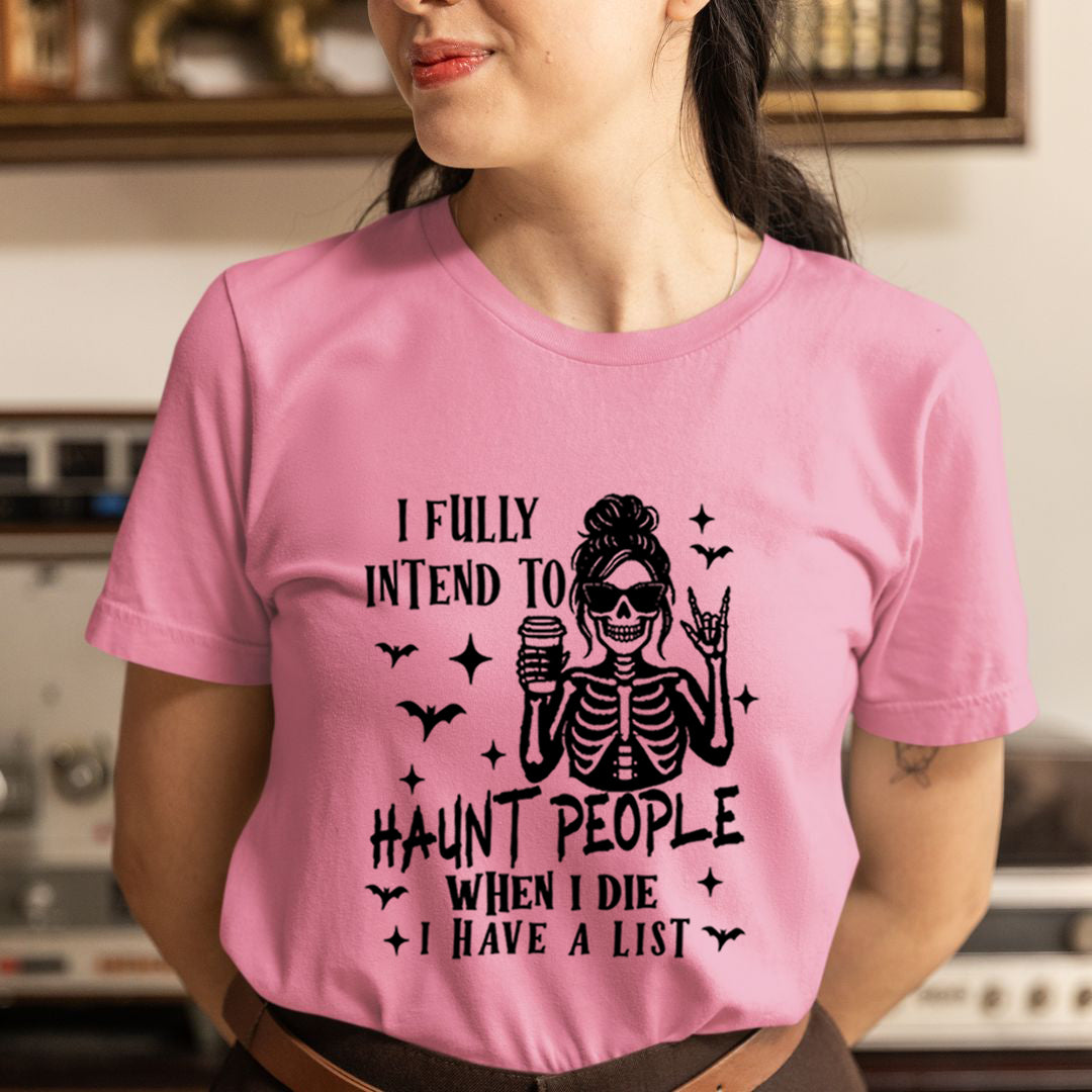 I Fully Intend To Haunt People - Unisex T-Shirt
