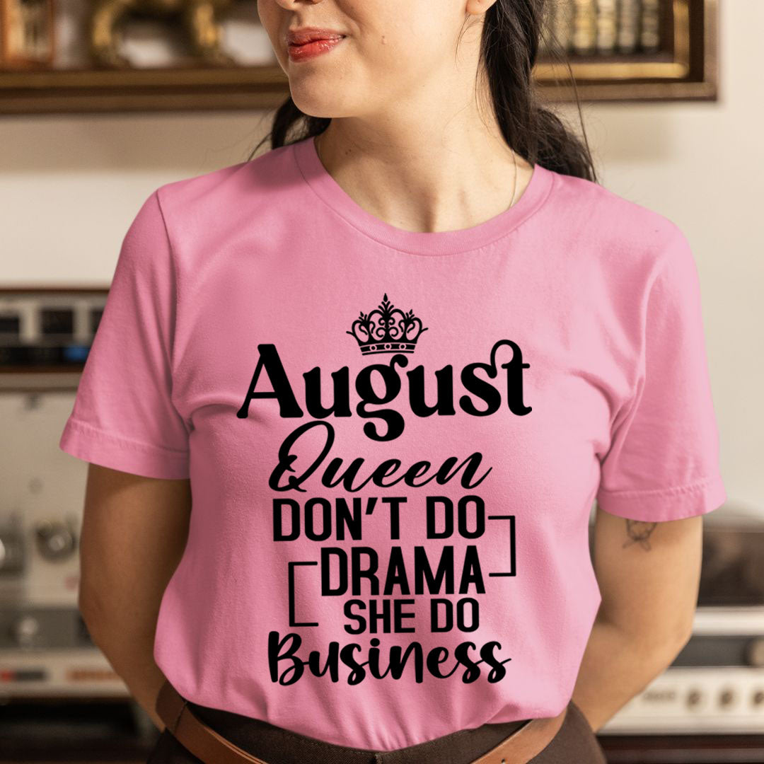 August Queen Don't Do Drama - Unisex T-Shirt