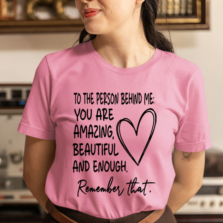 The Person Behind Me Beautiful  - Unisex T-Shirt