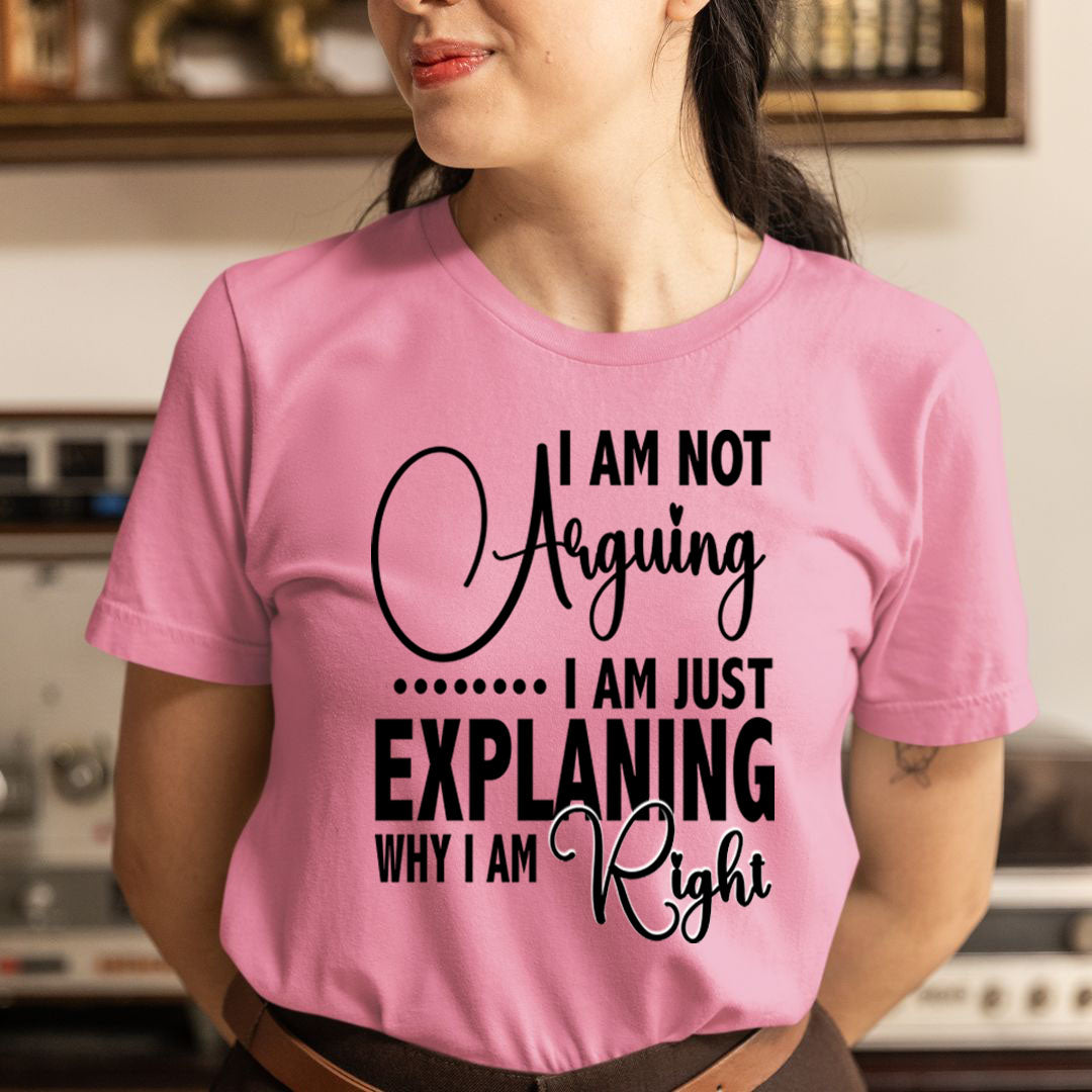 Why I Am Right - Unisex T-Shirt