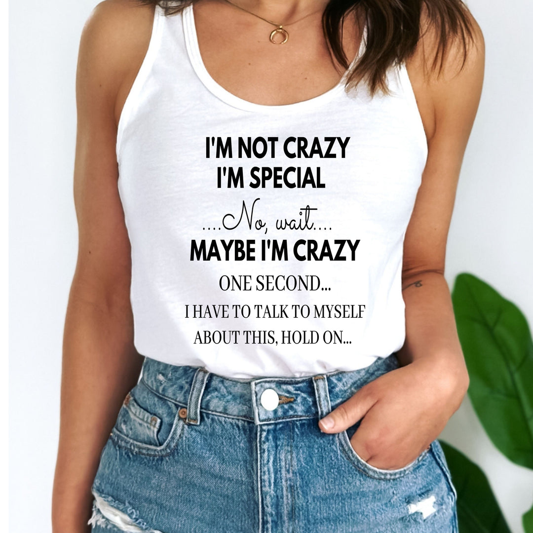 "I'M NOT CRAZY" Tank Top. Special Deal. (Black Design)